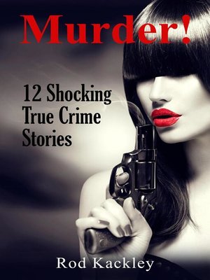 Murder! 12 Shocking True Crime Stories - ebook